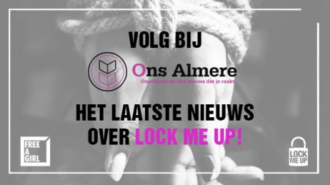 De Lock me Up - Free a Girl pagina op Ons Almere staat online!